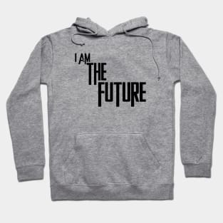 I am the future Hoodie